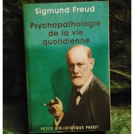 Livre Psychopathologie de la vie quotidienne - Sigmund Freud