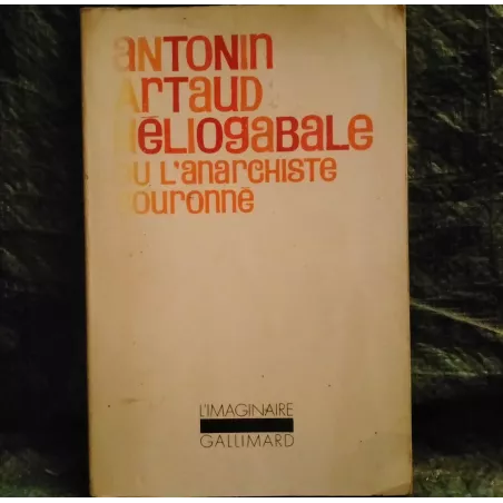 Héliogabale ou l'Anarchiste couronné - Antonin Artaud Livre