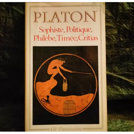 Livre Sophiste - Politique - Philèbe - Timée - Critias - Platon Flammarion