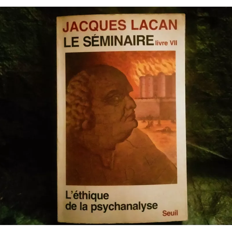 Livre L'étique de la Psychanalyse - Jacques Lacan Seuil 1959-60 Séminaire 7