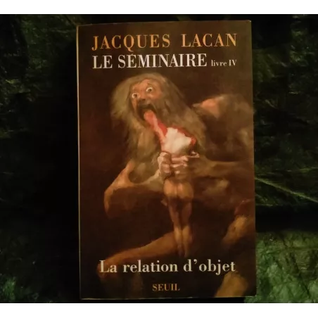 Livre La relation d'objet - Jacques Lacan Seuil 1956-57 Séminaire 4