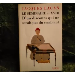 Livre D'un discours qui ne serait pas du semblant - Jacques Lacan Seuil Séminaire 18
