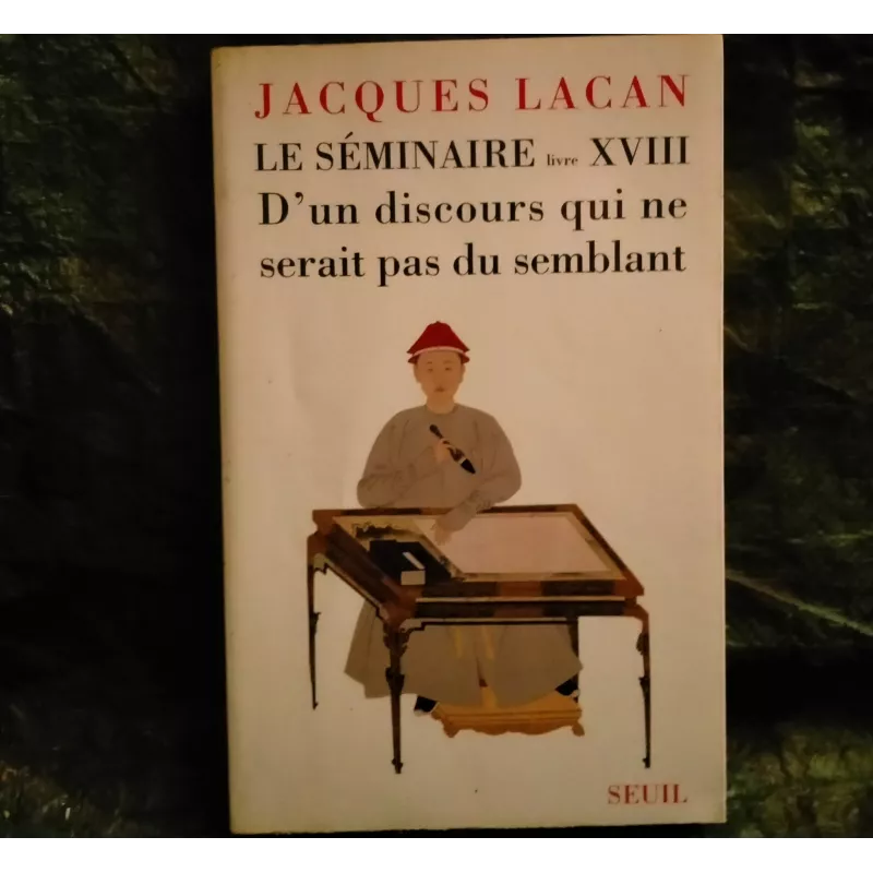 Livre D'un discours qui ne serait pas du semblant - Jacques Lacan Seuil Séminaire 18