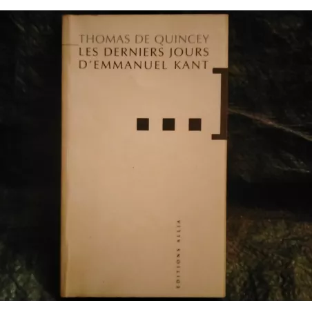 Les derniers jours d'Emmanuel Kant - Thomas de Quincey Livre