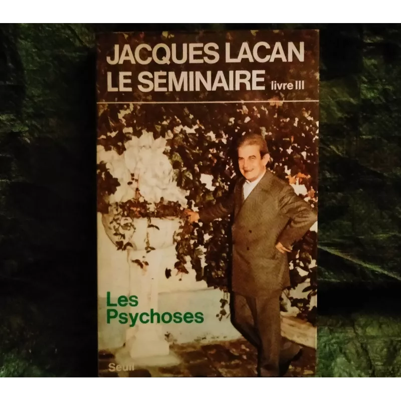Les Psychoses - Jacques Lacan Livre Seuil Séminaire 3