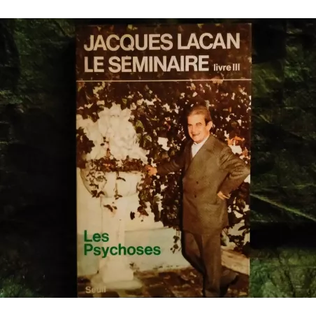 Les Psychoses - Jacques Lacan Livre Seuil Séminaire 3