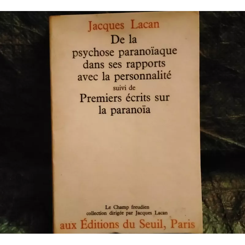 Livre De la psychose paranoïaque dans ses rapports avec la personnalité suivi de Premiers écrits sur la paranoïa - Jacques Lacan