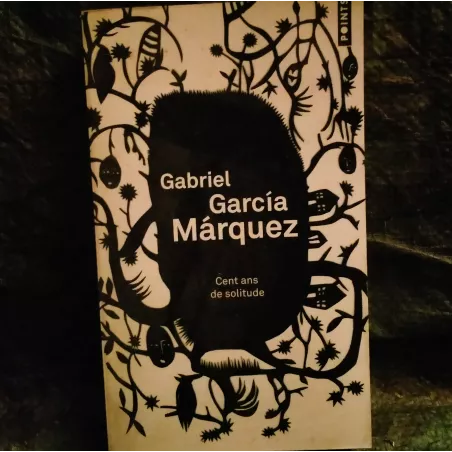 Cent ans de solitude - Gabriel Garcia Marquez - Livre