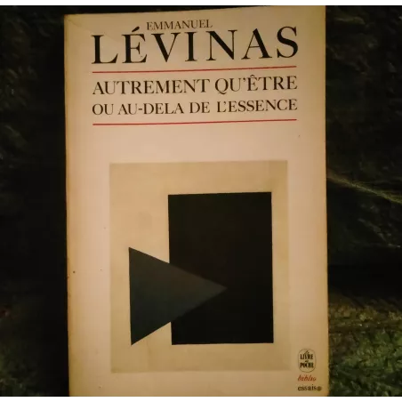 Autrement qu'être ou au-delà de l'essence - Emmanuel Lévinas Livre