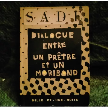 Dialogue entre un prêtre et un moribond - Marquis de Sade  Livre