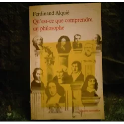 Qu'est-ce que comprendre un philosophe - Ferdinand Alquié  Livre