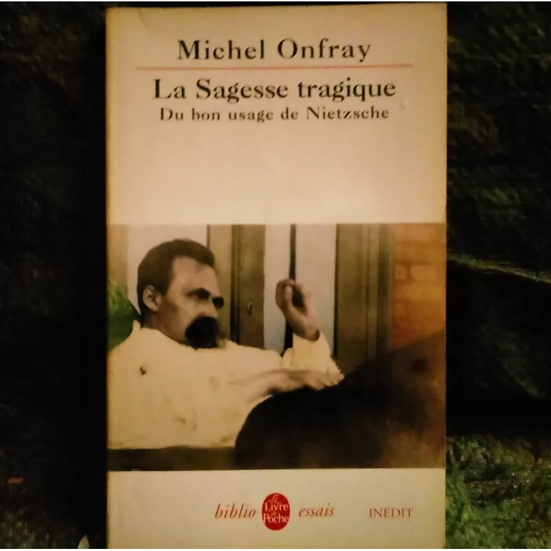 La sagesse tragique : du bon usage de Nietzsche - Michel Onfray  Livre