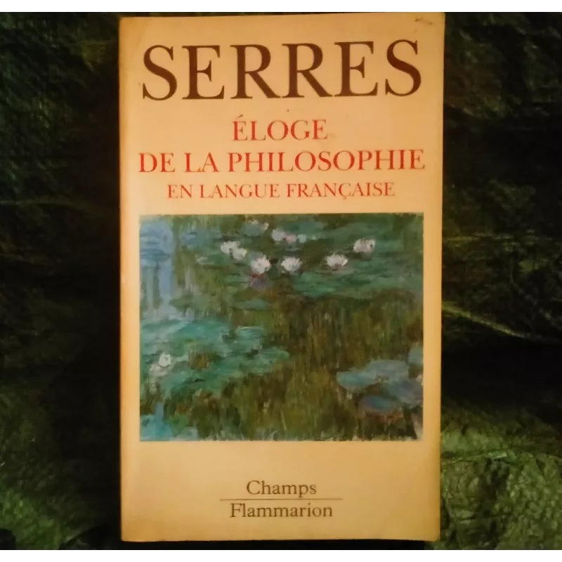 Éloge de la philosophie en langue française - Michel Serres  Livre