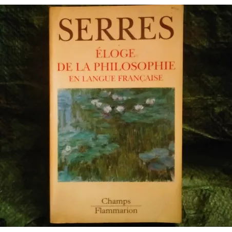 Éloge de la philosophie en langue française - Michel Serres  Livre