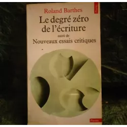 Le degré zéro de l'écriture suivi de Nouveaux essais critiques - Roland Barthes  Livre
