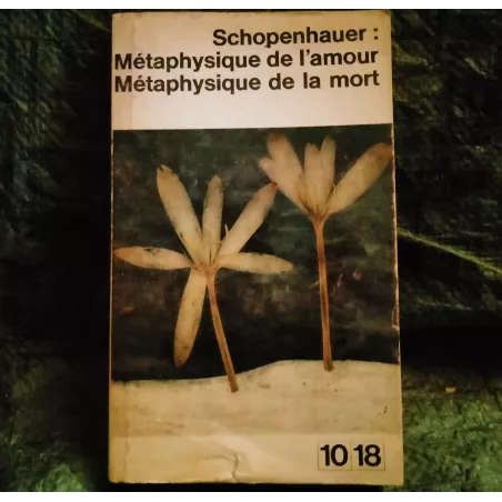 Métaphysique de l'amour Métaphysique de la mort - Arthur Schopenhauer  Livre