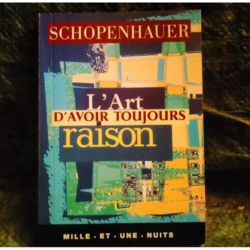 L'art d'avoir toujours raison - Arthur Schopenhauer  Livre