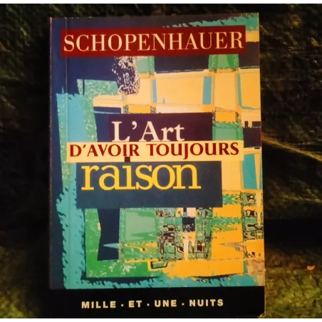 L'art d'avoir toujours raison - Arthur Schopenhauer  Livre