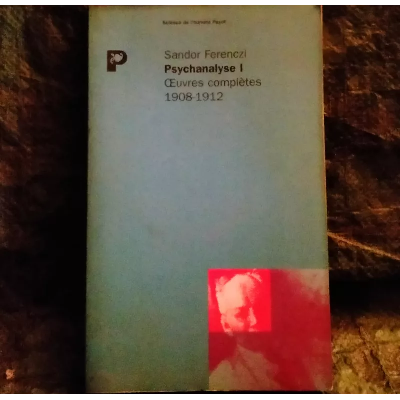 Psychanalyse 1 : oeuvres complètes - Sandor Ferenczi  Livre