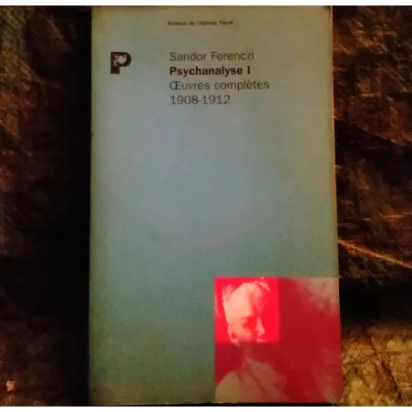 Psychanalyse 1 : oeuvres complètes - Sandor Ferenczi  Livre