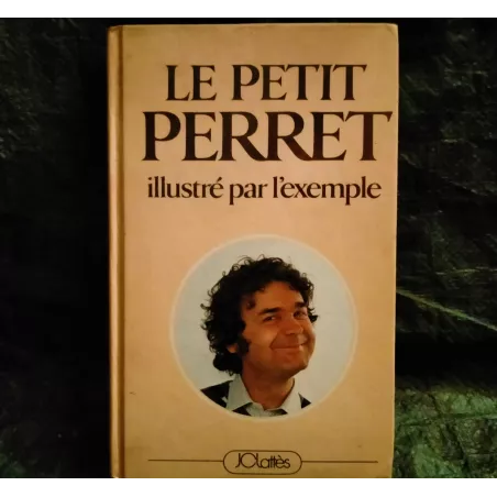 Le petit Perret illustré par l'exemple - Pierre Perret  Livre