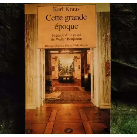 Cette grande époque précédé d'un essai de Waletr Benjamin - Karl Kraus  Livre