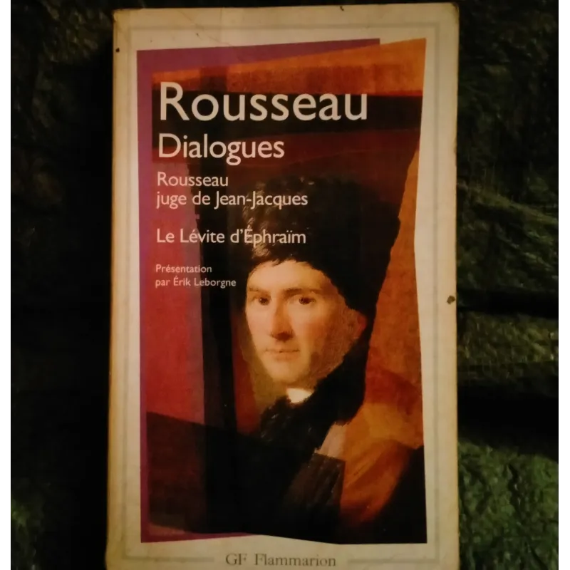 Dialogues + Rousseau juge de Jean-Jacques + Le Lévite d'Ephraïm - Jean-Jacques Rousseau Livre