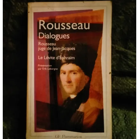 Dialogues + Rousseau juge de Jean-Jacques + Le Lévite d'Ephraïm - Jean-Jacques Rousseau Livre