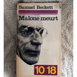 Malone meurt - Samuel Beckett  Livre 10/18