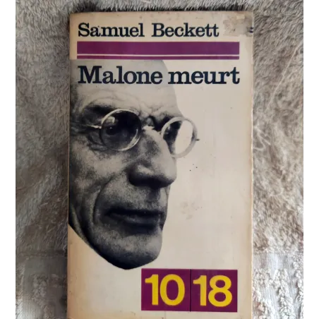 Malone meurt - Samuel Beckett  Livre 10/18