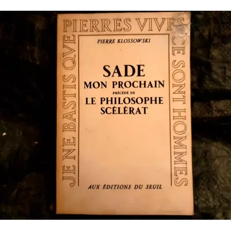 Sade mon prochain précédé du Philosophe scélérat Livre Seuil