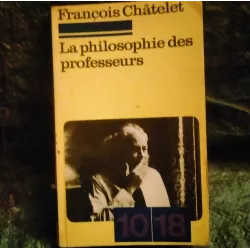 La philosophie des professeurs - François Chatelet  Livre